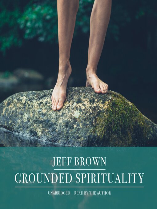 Title details for Grounded Spirituality by Jeff Brown - Available